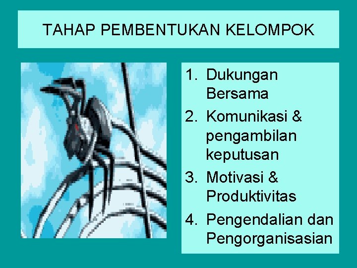 TAHAP PEMBENTUKAN KELOMPOK 1. Dukungan Bersama 2. Komunikasi & pengambilan keputusan 3. Motivasi &