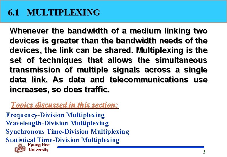 6. 1 MULTIPLEXING Whenever the bandwidth of a medium linking two devices is greater