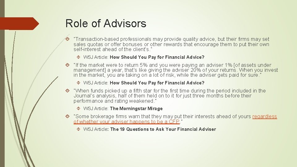 Role of Advisors “Transaction-based professionals may provide quality advice, but their firms may set