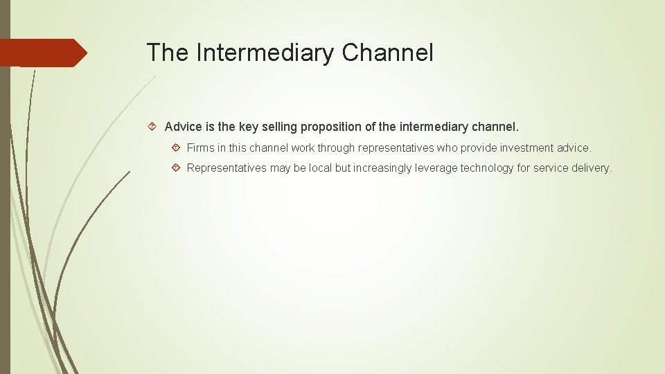 The Intermediary Channel Advice is the key selling proposition of the intermediary channel. Firms