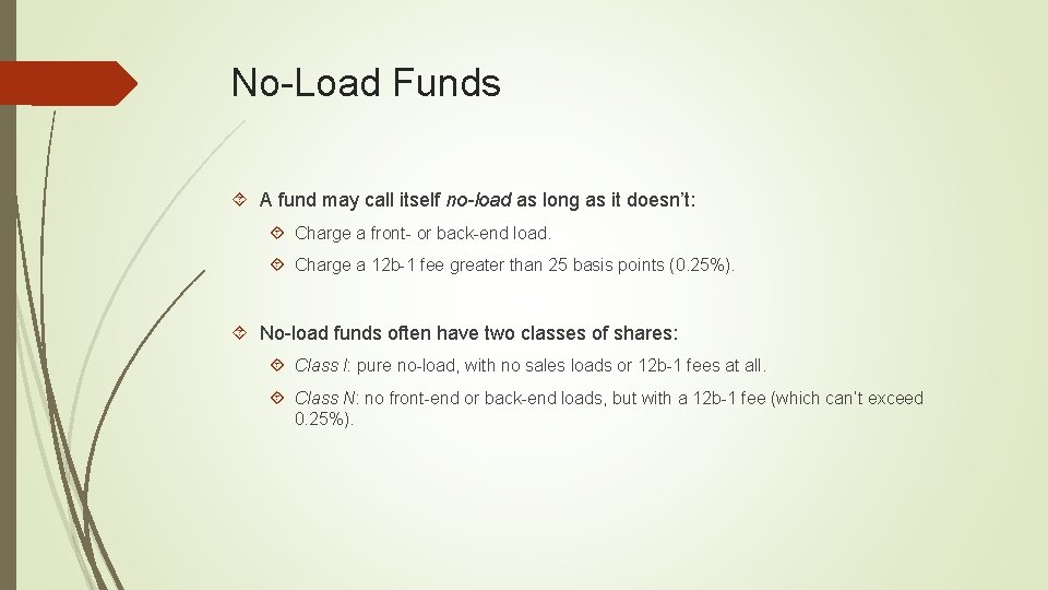 No-Load Funds A fund may call itself no-load as long as it doesn’t: Charge
