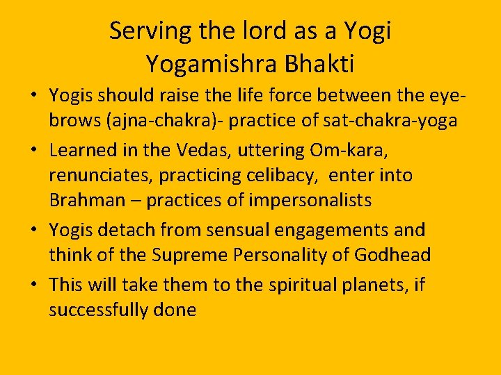 Serving the lord as a Yogi Yogamishra Bhakti • Yogis should raise the life
