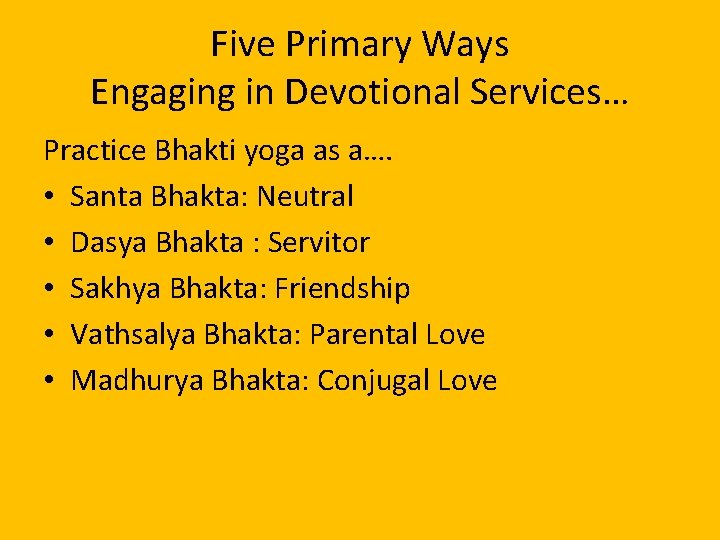 Five Primary Ways Engaging in Devotional Services… Practice Bhakti yoga as a…. • Santa