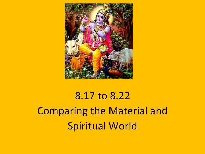 8. 17 to 8. 22 Comparing the Material and Spiritual World 