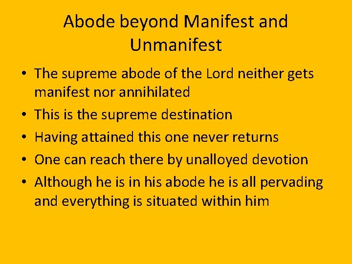 Abode beyond Manifest and Unmanifest • The supreme abode of the Lord neither gets