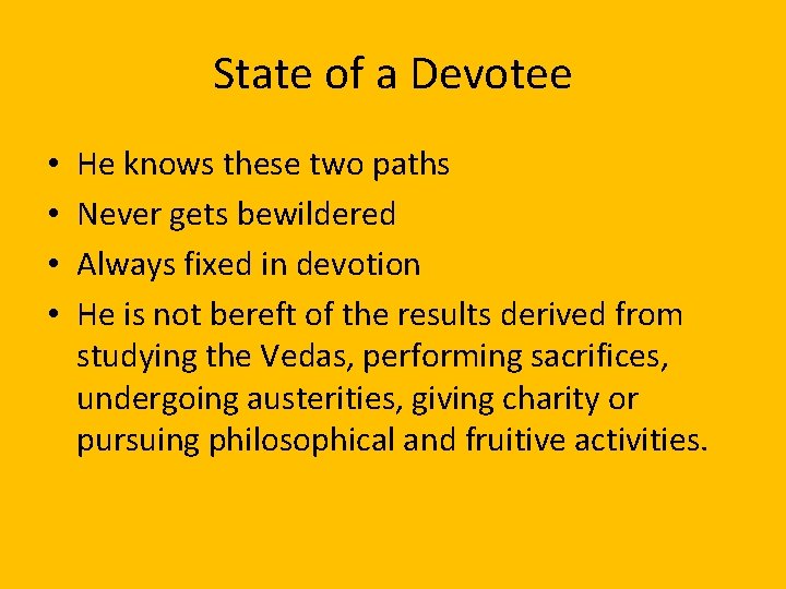 State of a Devotee • • He knows these two paths Never gets bewildered