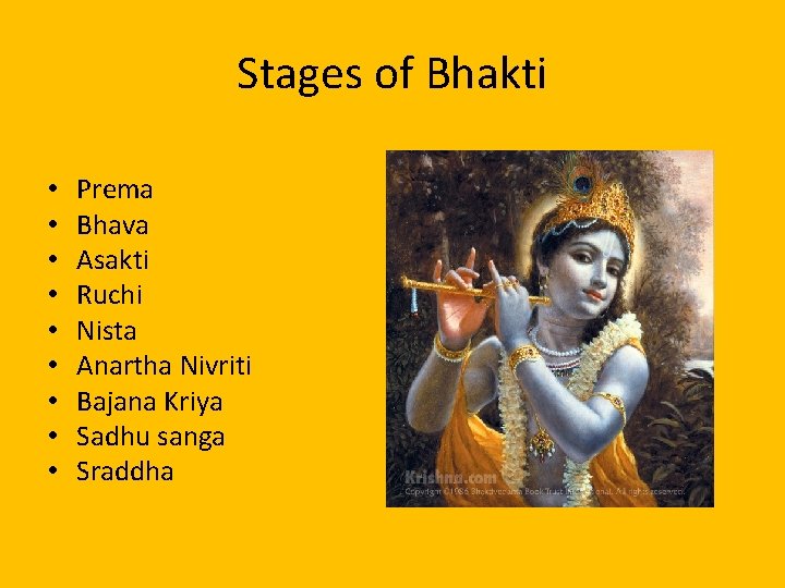 Stages of Bhakti • • • Prema Bhava Asakti Ruchi Nista Anartha Nivriti Bajana