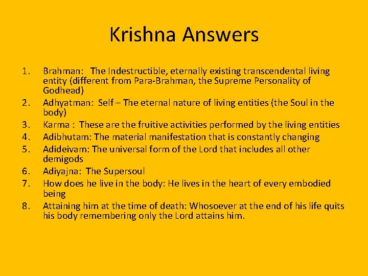 Krishna Answers 1. 2. 3. 4. 5. 6. 7. 8. Brahman: The Indestructible, eternally