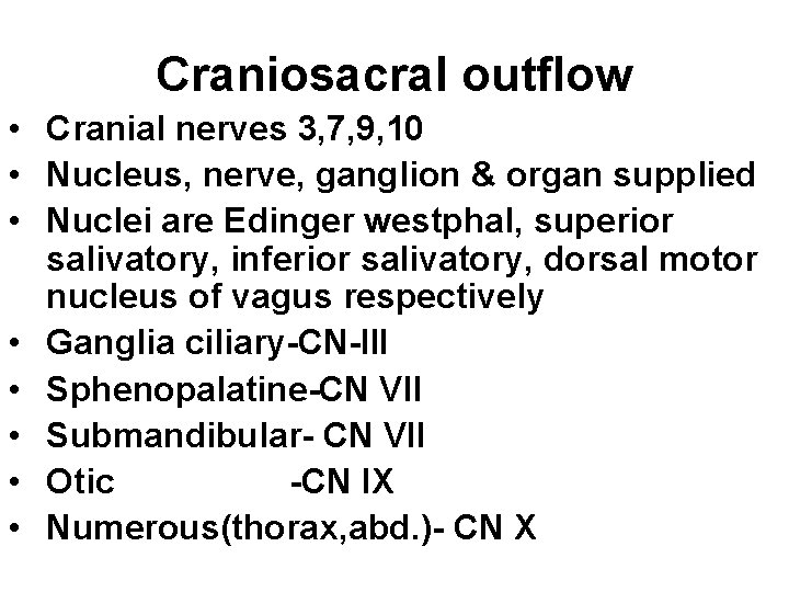 Craniosacral outflow • Cranial nerves 3, 7, 9, 10 • Nucleus, nerve, ganglion &