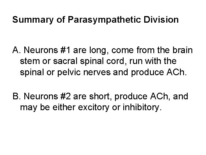Summary of Parasympathetic Division A. Neurons #1 are long, come from the brain stem