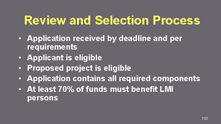 Review and Selection Process • Application received by deadline and per requirements • Applicant