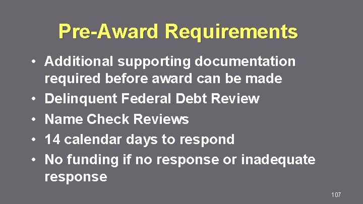 Pre-Award Requirements • Additional supporting documentation required before award can be made • Delinquent