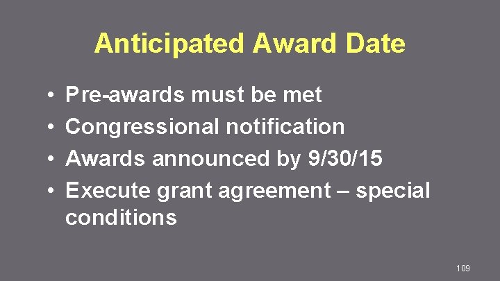 Anticipated Award Date • • Pre-awards must be met Congressional notification Awards announced by