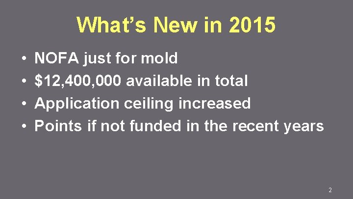 What’s New in 2015 • • NOFA just for mold $12, 400, 000 available