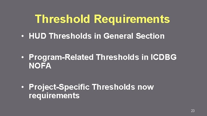 Threshold Requirements • HUD Thresholds in General Section • Program-Related Thresholds in ICDBG NOFA