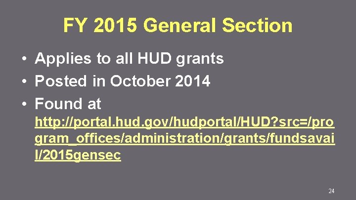 FY 2015 General Section • Applies to all HUD grants • Posted in October