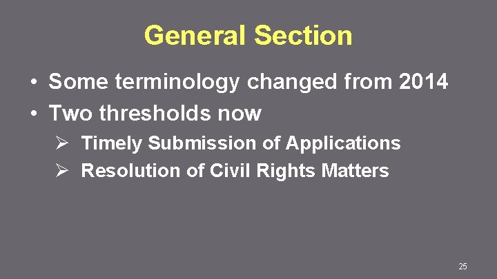 General Section • Some terminology changed from 2014 • Two thresholds now Ø Timely