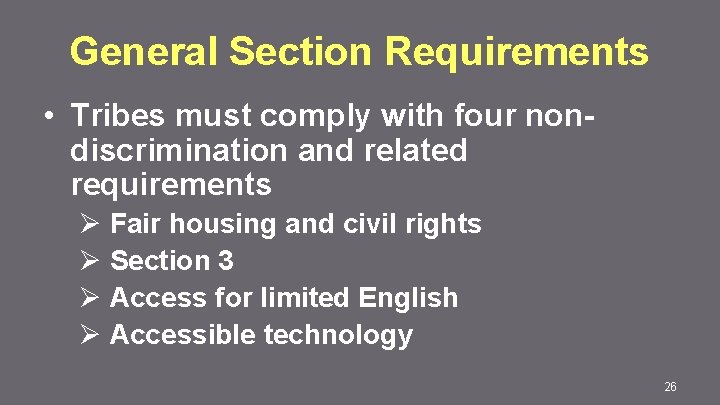 General Section Requirements • Tribes must comply with four nondiscrimination and related requirements Ø