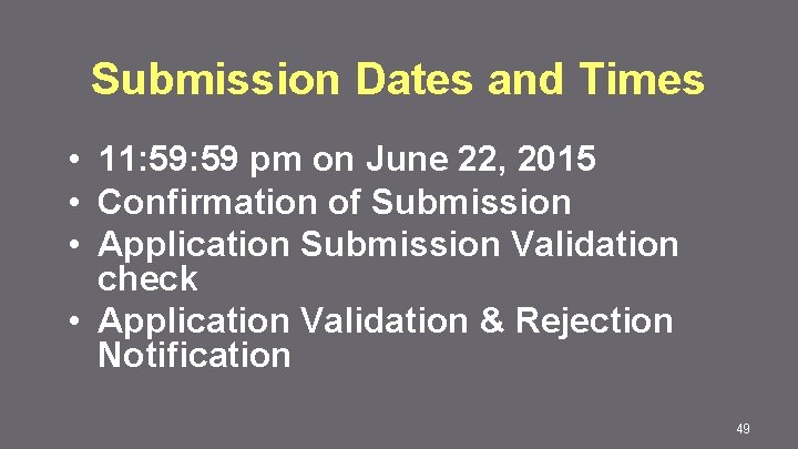 Submission Dates and Times • 11: 59 pm on June 22, 2015 • Confirmation