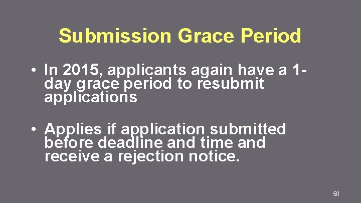 Submission Grace Period • In 2015, applicants again have a 1 day grace period