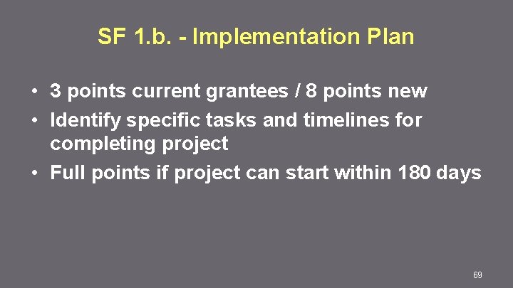 SF 1. b. - Implementation Plan • 3 points current grantees / 8 points