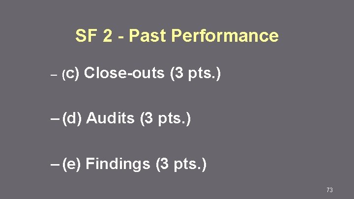 SF 2 - Past Performance – (c) Close-outs (3 pts. ) – (d) Audits