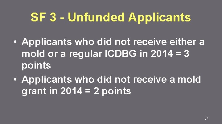 SF 3 - Unfunded Applicants • Applicants who did not receive either a mold