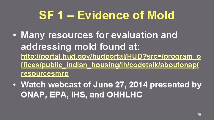 SF 1 – Evidence of Mold • Many resources for evaluation and addressing mold