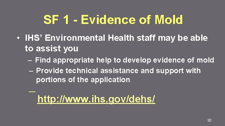 SF 1 - Evidence of Mold • IHS’ Environmental Health staff may be able