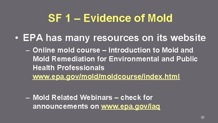 SF 1 – Evidence of Mold • EPA has many resources on its website