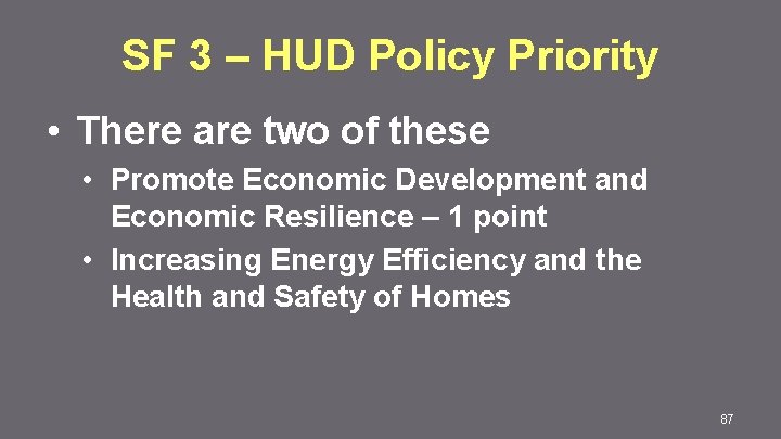 SF 3 – HUD Policy Priority • There are two of these • Promote