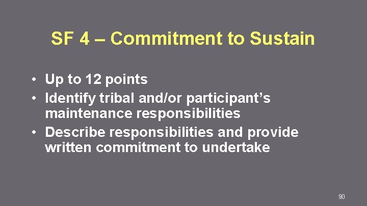 SF 4 – Commitment to Sustain • Up to 12 points • Identify tribal