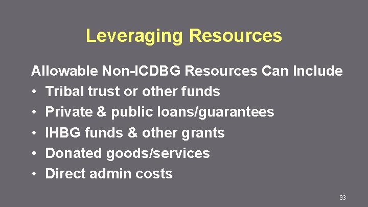 Leveraging Resources Allowable Non-ICDBG Resources Can Include • Tribal trust or other funds •