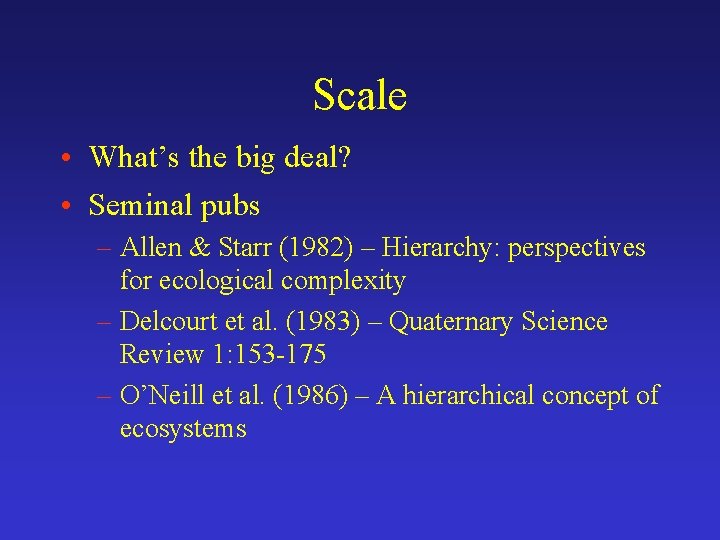 Scale • What’s the big deal? • Seminal pubs – Allen & Starr (1982)
