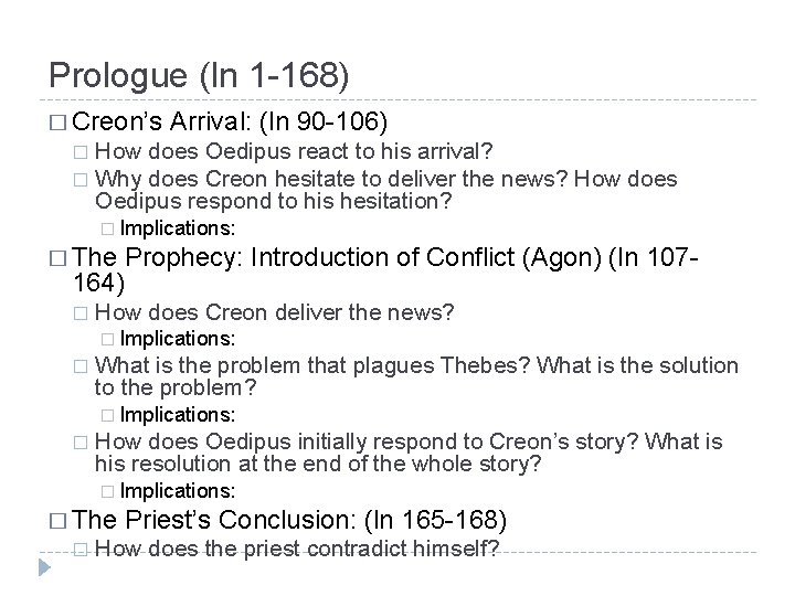 Prologue (ln 1 -168) � Creon’s Arrival: (ln 90 -106) How does Oedipus react