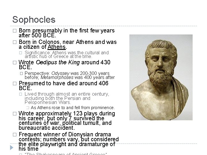 Sophocles Born presumably in the first few years after 500 BCE. � Born in