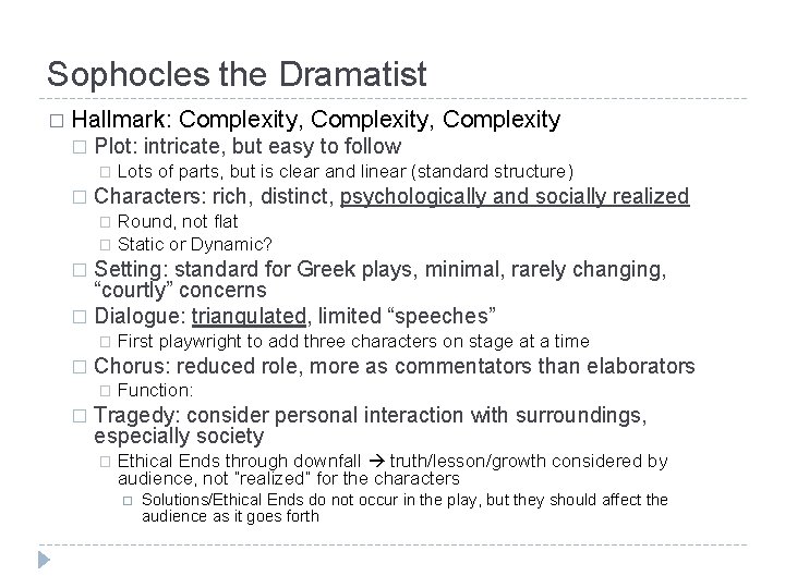 Sophocles the Dramatist � Hallmark: � Plot: intricate, but easy to follow � �