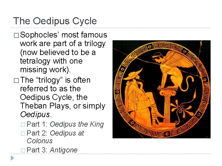 The Oedipus Cycle � Sophocles’ most famous work are part of a trilogy (now