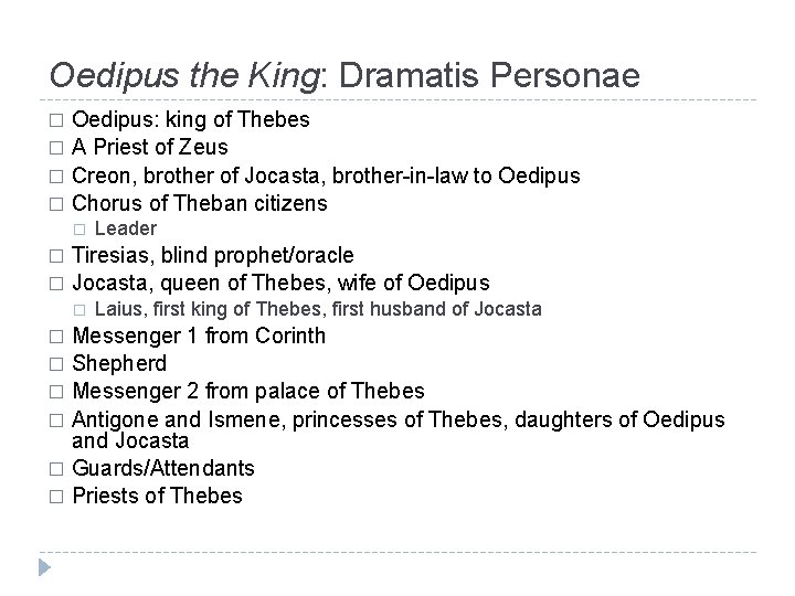 Oedipus the King: Dramatis Personae Oedipus: king of Thebes � A Priest of Zeus