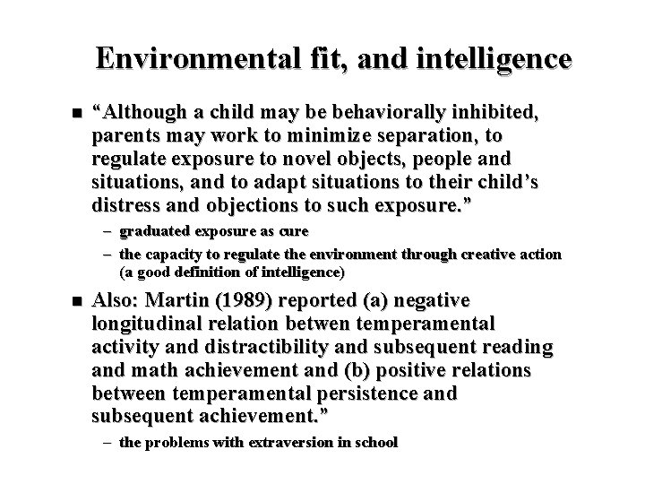 Environmental fit, and intelligence n “Although a child may be behaviorally inhibited, parents may