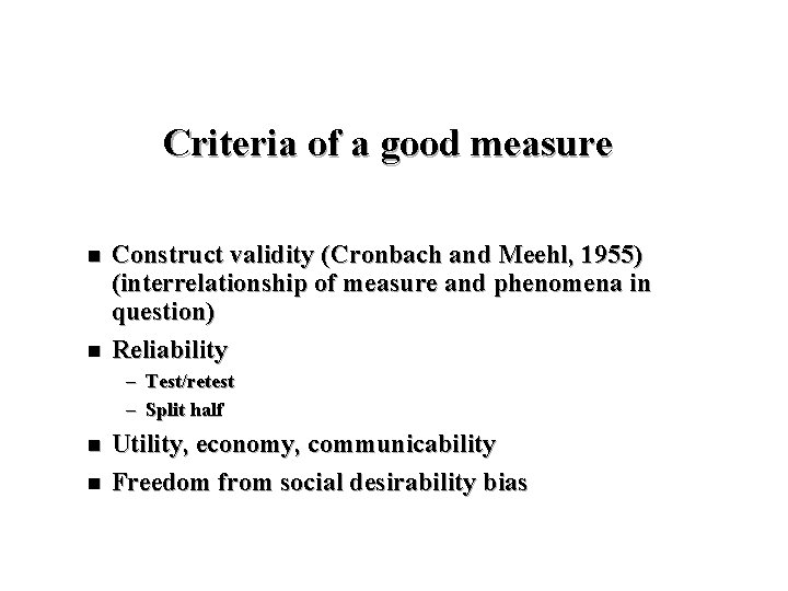 Criteria of a good measure n n Construct validity (Cronbach and Meehl, 1955) (interrelationship