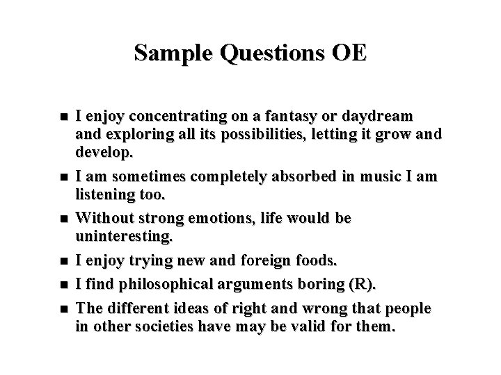 Sample Questions OE n n n I enjoy concentrating on a fantasy or daydream