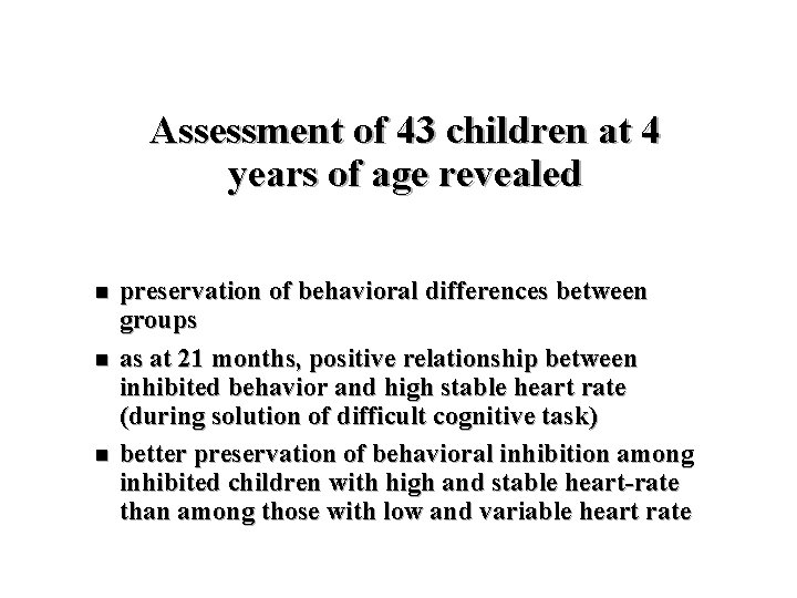 Assessment of 43 children at 4 years of age revealed n n n preservation