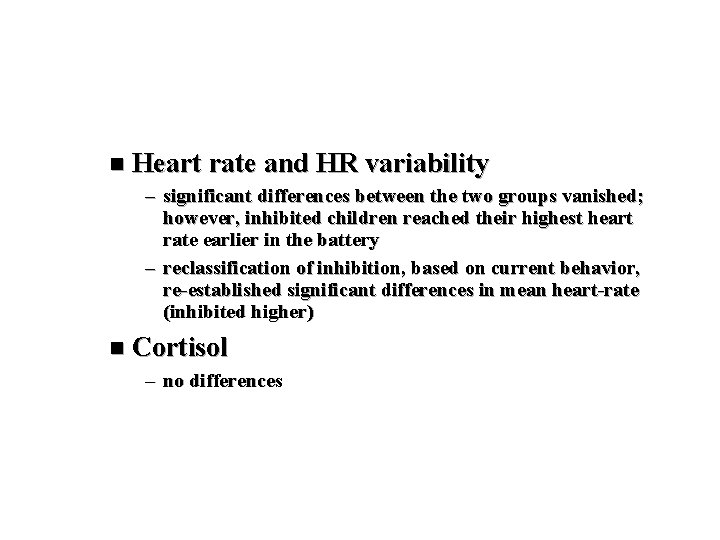 n Heart rate and HR variability – significant differences between the two groups vanished;
