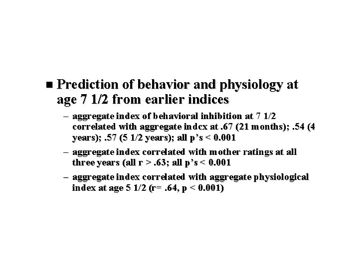 n Prediction of behavior and physiology at age 7 1/2 from earlier indices –