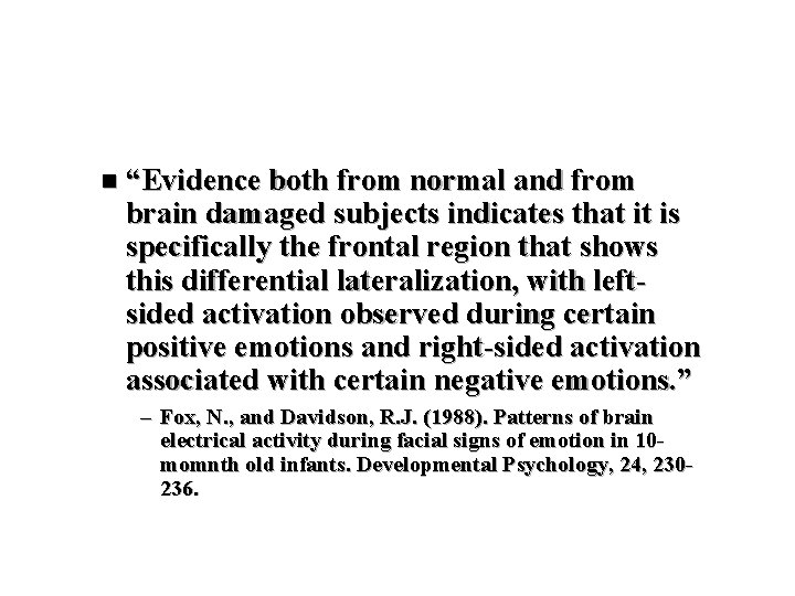 n “Evidence both from normal and from brain damaged subjects indicates that it is