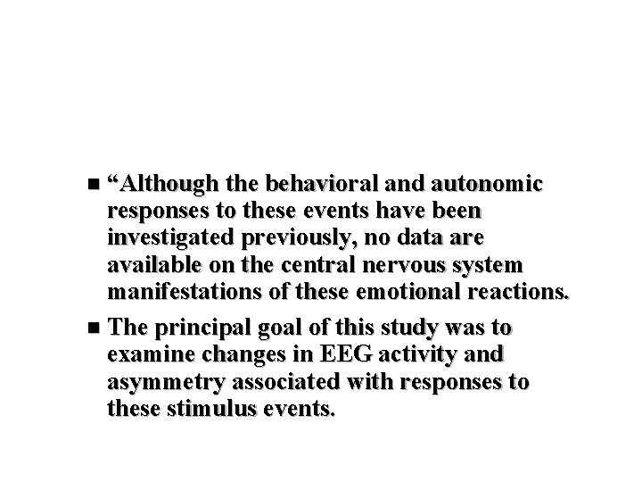 n “Although the behavioral and autonomic responses to these events have been investigated previously,