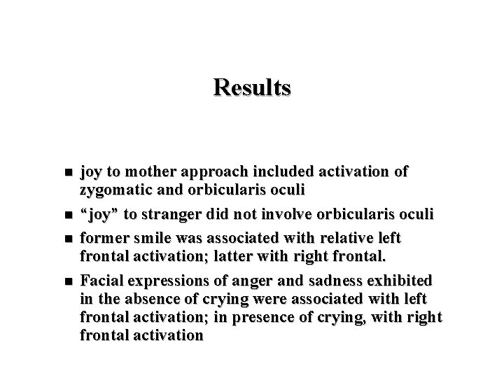 Results n n joy to mother approach included activation of zygomatic and orbicularis oculi