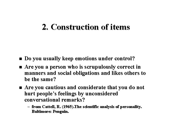 2. Construction of items n n n Do you usually keep emotions under control?