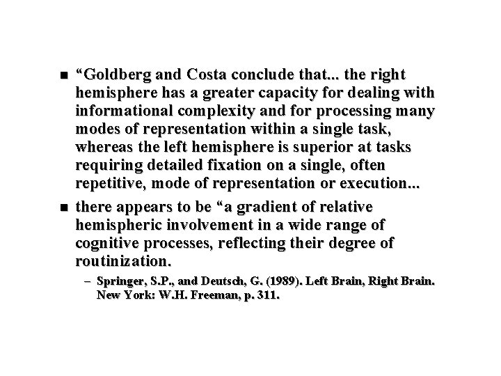 n n “Goldberg and Costa conclude that. . . the right hemisphere has a